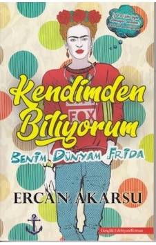 Kendimden Biliyorum-Benim Dünyam Frida - Ercan Akarsu - Titanic Yayınları