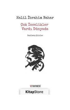 Çok İncelikler Vardı Dünyada - Halil İbrahim Bahar - Ve Yayınevi