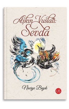 Aşkın Vuslatı: Sevda - Naciye Bıyık - Us Yayınları
