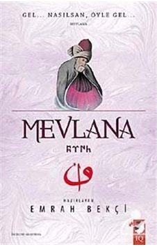 Mevlana - Gel Nasılsan Öyle Gel - Emrah Bekçi - IQ Kültür Sanat Yayıncılık Mevlana - Gel Nasılsan Öyle Gel - Emrah Bekçi - IQ Kültür Sanat Yayıncılık