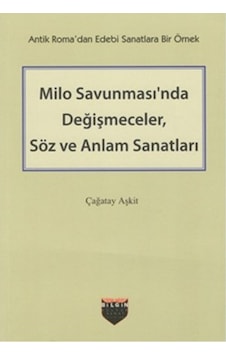 Milo Savunması'nda Değişmeceler Söz ve Anlam Sanatları - Çağatay Aşkit - Bilgin Kültür Sanat Milo Savunması'nda Değişmeceler Söz ve Anlam Sanatları - Çağatay Aşkit - Bilgin Kültür Sanat