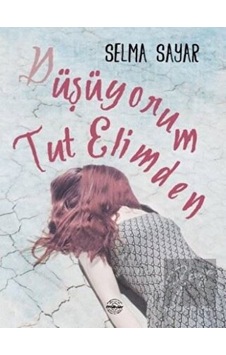 Düşüyorum Tut Elimden - Selma Sayar - Mühür Kitaplığı