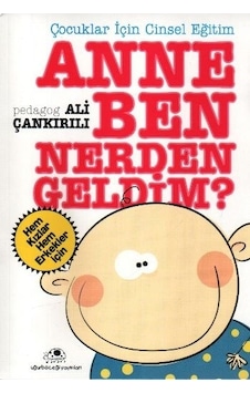 Anne Ben Nereden Geldim ? - Ali Çankırılı - Uğurböceği Anne Ben Nereden Geldim ? - Ali Çankırılı - Uğurböceği