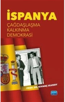İspanya - Çağdaşlaşma, Kalkınma, Demokrasi / Kıvanç Ulusoy İspanya - Çağdaşlaşma, Kalkınma, Demokrasi / Kıvanç Ulusoy
