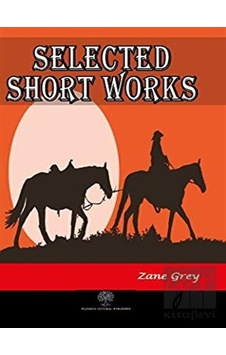 Selected Short Works - Zane Grey - Platanus Publishing Selected Short Works - Zane Grey - Platanus Publishing