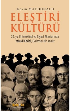 Eleştiri Kültürü - 20. yy. Entelektüel ve Siyasi Akımlarında Yahudi Etkisi Evrimsel Bir Analiz - Kevin McDonald - Kaknüs Yayınları Eleştiri Kültürü - 20. yy. Entelektüel ve Siyasi Akımlarında Yahudi Etkisi Evrimsel Bir Analiz - Kevin McDonald - Kaknüs Yayınları