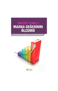 Tüketici Temelli Marka Değerinin Ölçümü - Murat Toksarı - Mehmet Emin İnal - İdeal Kültür Yayıncılık Tüketici Temelli Marka Değerinin Ölçümü - Murat Toksarı - Mehmet Emin İnal - İdeal Kültür Yayıncılık