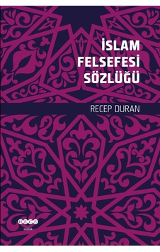 İslam Felsefesi Sözlüğü - Recep Duran - Hece Yayınları