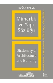 Mimarlık ve Yapı Sözlüğü (İngilizce - Türkçe / Türkçe - İngilizce) - Doğan Hasol - YEM Yayın