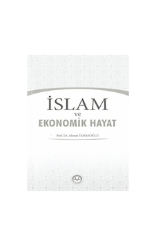 İslam ve Ekonomik Hayat - Ahmet Tabakoğlu - Diyanet İşleri Başkanlığı İslam ve Ekonomik Hayat - Ahmet Tabakoğlu - Diyanet İşleri Başkanlığı