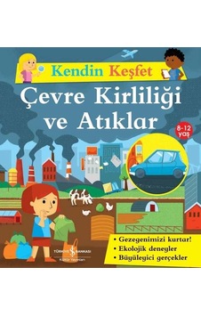 Çevre Kirliliği ve Atıklar - Kendin Keşfet - Sally Morgan - İş Bankası Kültür Yayınları