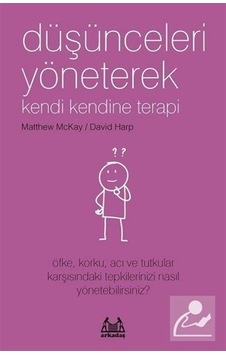 Düşünceleri Yöneterek Kendi Kendine Terapi - Matthew Mckay - David Harp - Arkadaş Yayıncılık Düşünceleri Yöneterek Kendi Kendine Terapi - Matthew Mckay - David Harp - Arkadaş Yayıncılık