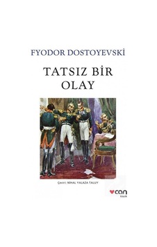 Tatsız Bir Olay - Fyodor Mihailoviç Dostoyevski Tatsız Bir Olay - Fyodor Mihailoviç Dostoyevski