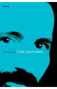 Yedi Güzel Adam / Beyan Yayınları / Cahit Zarifoğlu Yedi Güzel Adam / Beyan Yayınları / Cahit Zarifoğlu