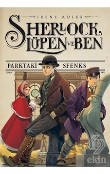 Sherlock Lüpen ve Ben 8-Parktaki Sfenks - Irene Adler - Doğan ve Egmont Yayıncılık Sherlock Lüpen ve Ben 8-Parktaki Sfenks - Irene Adler - Doğan ve Egmont Yayıncılık