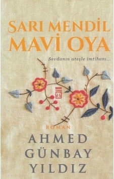 Sarı Mendil Mavi Oya Ahmed Günbay Yildiz Sarı Mendil Mavi Oya Ahmed Günbay Yildiz