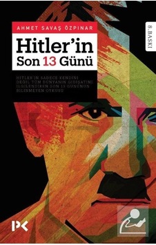 Hitler'in Son 13 Günü / Ahmet Savaş Özpınar