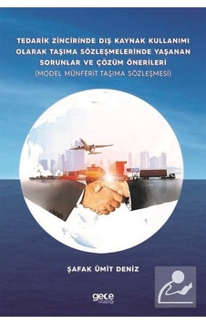Tedarik Zincirinde Dış Kaynak Kullanımı Olarak Taşıma Sözleşmelerinde Yaşanan Sorunlar ve Çözüm Öner - Şafak Ümit Deniz - Gece Kitaplığı Tedarik Zincirinde Dış Kaynak Kullanımı Olarak Taşıma Sözleşmelerinde Yaşanan Sorunlar ve Çözüm Öner - Şafak Ümit Deniz - Gece Kitaplığı
