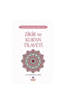 Zikir ve Kur'an Tilaveti - Ümmetin Kurtuluşuna Giden Yolda - Seyyid Bin Hüseyin El-Affani - Nebevi Hayat Yayınları Zikir ve Kur'an Tilaveti - Ümmetin Kurtuluşuna Giden Yolda - Seyyid Bin Hüseyin El-Affani - Nebevi Hayat Yayınları