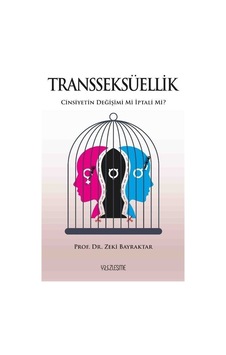 Transseksüellik - Cinsiyetin Değişimi mi İptali mi? - Zeki Bayraktar - Yüzleşme Transseksüellik - Cinsiyetin Değişimi mi İptali mi? - Zeki Bayraktar - Yüzleşme