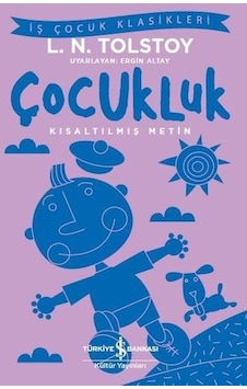 Çocukluk-Kısaltılmış Metin-İş Çocuk Klasikleri - Lev Nikolayeviç Tolstoy - İş Bankası Kültür Yayınları Çocukluk-Kısaltılmış Metin-İş Çocuk Klasikleri - Lev Nikolayeviç Tolstoy - İş Bankası Kültür Yayınları