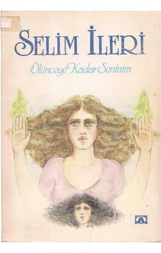 Ölünceye Kadar Seninim - Selim İleri 2. El Ölünceye Kadar Seninim - Selim İleri 2. El