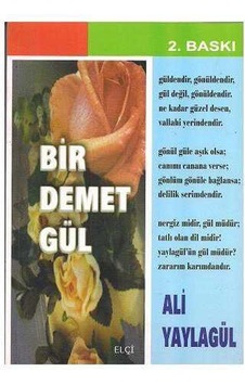 Bir Demet Gül - Ali Yaylagül İmzalı Ve İthaflı - Bir Demet Gül - Ali Yaylagül İmzalı Ve İthaflı -