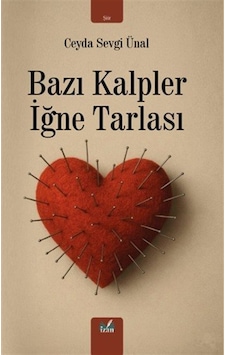 Bazı Kalpler İğne Tarlası / Ceyda Sevgi Ünal Bazı Kalpler İğne Tarlası / Ceyda Sevgi Ünal