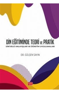 Din Eğitiminde Teori Ve Pratik / Gülşen Sayın Din Eğitiminde Teori Ve Pratik / Gülşen Sayın