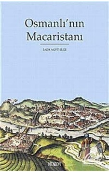 Osmanlı'nın Macaristanı - Sadık Müfit Bilge - Kitabevi Yayınları Osmanlı'nın Macaristanı - Sadık Müfit Bilge - Kitabevi Yayınları