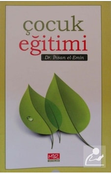 Çocuk Eğitimi / Dr. İhsan El-Emin