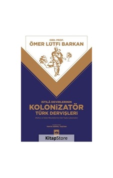 İstila Devirlerinin Kolonizatör Türk Dervişleri - Nüfus ve İskan Meselelerine Dair Toplu Çalışmalar - Ömer Lütfi Barkan - Ötüken Neşriyat
