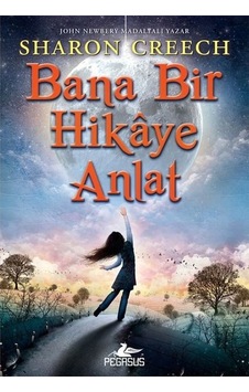 Bana Bir Hikaye Anlat - Sharon Creech Creech - Pegasus