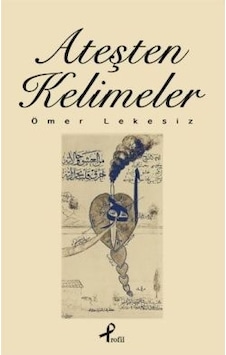 Ateşten Kelimeler - Ömer Lekesiz - Profil Kitap