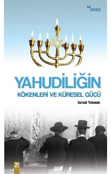 Yahudiliğin Kökenleri ve Küresel - Gücü Yahudiliğin Kökenleri ve Küresel - Gücü