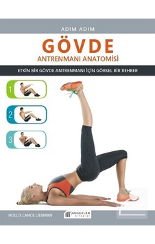 Gövde Antrenmanı Anatomisi - Lance Liebman - Akılçelen Kitaplar Gövde Antrenmanı Anatomisi - Lance Liebman - Akılçelen Kitaplar