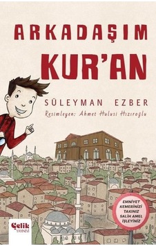 Arkadaşım Kur'an - Süleyman Ezber - Çelik Yayınevi Arkadaşım Kur'an - Süleyman Ezber - Çelik Yayınevi