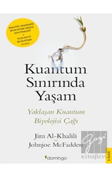 Kuantum Sınırında Yaşam - Johnjoe McFadden - Jim Al-Khalili - Domingo Yayınevi Kuantum Sınırında Yaşam - Johnjoe McFadden - Jim Al-Khalili - Domingo Yayınevi