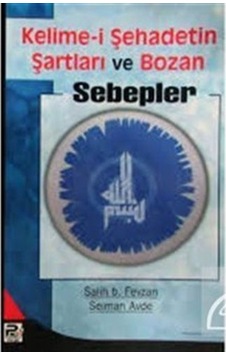 Kelime-i Şehadetin Şartları ve Bozan Sebepler / Salih Bin Fevzan 9789759066819 Kelime-i Şehadetin Şartları ve Bozan Sebepler / Salih Bin Fevzan 9789759066819