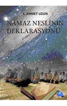 Namaz Neslinin Deklarasyonu / S. Ahmet Uzun Namaz Neslinin Deklarasyonu / S. Ahmet Uzun