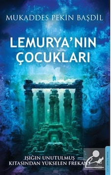Lemurya'nın Çocukları / Işığın Unutulmaz Kıtasından Yükselen F... Lemurya'nın Çocukları / Işığın Unutulmaz Kıtasından Yükselen F...