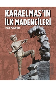 Karaelmas'ın İlk Madencileri -  Arkeoloji ve Sanat Yayınları