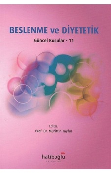 Beslenme ve Diyetetik Güncel Konular 11 / Muhittin Tayfur Beslenme ve Diyetetik Güncel Konular 11 / Muhittin Tayfur