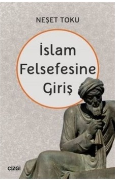 İslam Felsefesine Giriş - Neşet Toku - Çizgi Kitabevi İslam Felsefesine Giriş - Neşet Toku - Çizgi Kitabevi
