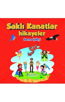Saklı Kanatlar - Hikayeler - Semra İplikçi - Semenderkitap Yayınları Saklı Kanatlar - Hikayeler - Semra İplikçi - Semenderkitap Yayınları