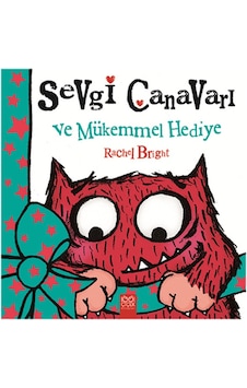 Sevgi Canavarı ve Mükemmel Hediye - Rachel Bright - 1001 Çiçek Sevgi Canavarı ve Mükemmel Hediye - Rachel Bright - 1001 Çiçek