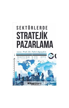 Sektörlerde Stratejik Pazarlama - Fahri Apaydın - Nobel Akademik Yayıncılık Sektörlerde Stratejik Pazarlama - Fahri Apaydın - Nobel Akademik Yayıncılık