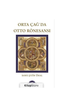 Orta Çağ'da Otto Rönesansı - Banu Çetin Ünal - Motto Yayınları Orta Çağ'da Otto Rönesansı - Banu Çetin Ünal - Motto Yayınları