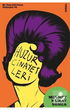 Huzur Cinayetleri: Bir Hop-Çiki-Yaya Polisiyesi 5 - Mehmet Murat Somer - Dedalus Huzur Cinayetleri: Bir Hop-Çiki-Yaya Polisiyesi 5 - Mehmet Murat Somer - Dedalus