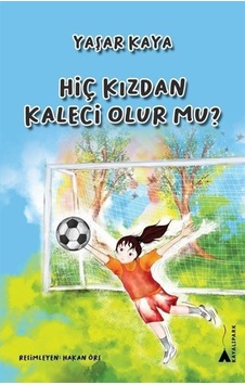 Hiç Kızdan Kaleci Olur Mu / Yaşar Kaya Hiç Kızdan Kaleci Olur Mu / Yaşar Kaya
